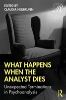 Ce se întâmplă când moare analistul: Încheieri neașteptate în psihanaliză - What Happens When the Analyst Dies: Unexpected Terminations in Psychoanalysis