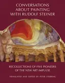 Conversații despre pictură cu Rudolf Steiner: Amintirile a cinci pionieri ai noului impuls artistic - Conversations about Painting with Rudolf Steiner: Recollections of Five Pioneers of the New Art Impulse