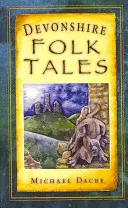 Povești populare din Devonshire - Devonshire Folk Tales