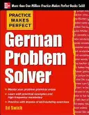 Practice Makes Perfect German Problem Solver: Cu 130 de exerciții - Practice Makes Perfect German Problem Solver: With 130 Exercises