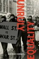 Unruly Equality: Anarhismul american în secolul al XX-lea - Unruly Equality: U.S. Anarchism in the Twentieth Century