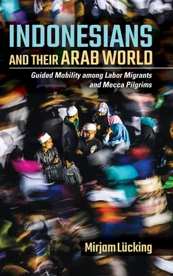 Indonezienii și lumea lor arabă - Indonesians and Their Arab World