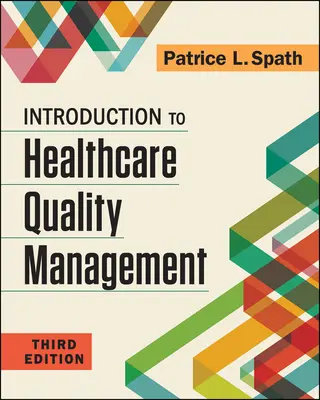 Introducere în managementul calității în asistența medicală, ediția a treia - Introduction to Healthcare Quality Management, Third Edition
