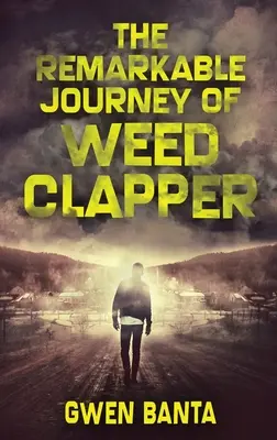 Călătoria remarcabilă a lui Weed Clapper: Large Print Hardcover Edition - The Remarkable Journey Of Weed Clapper: Large Print Hardcover Edition