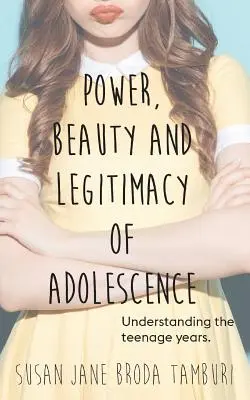 Puterea, frumusețea și legitimitatea adolescenței - Power, Beauty and Legitimacy of Adolescence