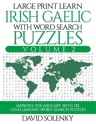 Large Print Learn Irish Gaelic with Word Search Puzzles Volume 2: Învață vocabularul limbii irlandeze gaelice cu 130 de puzzle-uri bilingve provocatoare de căutare a cuvintelor - Large Print Learn Irish Gaelic with Word Search Puzzles Volume 2: Learn Irish Gaelic Language Vocabulary with 130 Challenging Bilingual Word Find Puzz