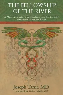 The Fellowship of the River: Explorarea unui medic în medicina tradițională amazoniană pe bază de plante - The Fellowship of the River: A Medical Doctor's Exploration into Traditional Amazonian Plant Medicine
