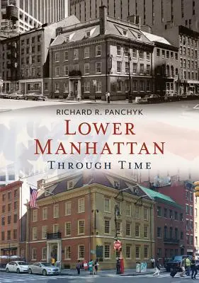 Lower Manhattan prin timp - Lower Manhattan Through Time
