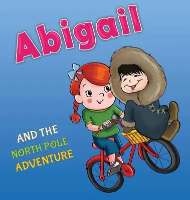 Abigail și aventura de la Polul Nord - Abigail and the North Pole Adventure