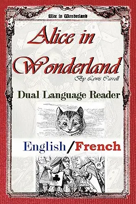 Alice în Țara Minunilor: Dual Language Reader (engleză/ franceză) - Alice in Wonderland: Dual Language Reader (English/French)