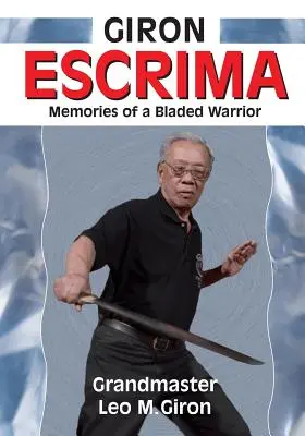 Giron Escrima: Amintirile unui războinic cu lame - Giron Escrima: Memories of a Bladed Warrior