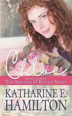 Chloe: Cartea a patra din seria Frații O'Rifcan - Chloe: Book Four of the Siblings O'Rifcan Series