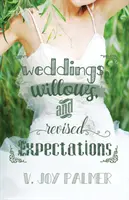 Nunți, sălcii și așteptări revizuite - Weddings, Willows, and Revised Expectations