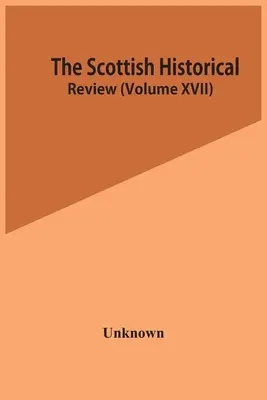 The Scottish Historical Review (Volumul Xvii) - The Scottish Historical Review (Volume Xvii)