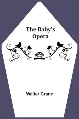 Opera copilului (The Baby's Opera) - The Baby's Opera