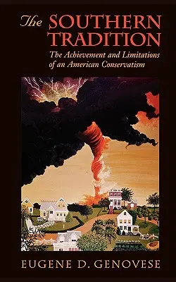 Tradiția sudică: Realizările și limitările unui conservatorism american - The Southern Tradition: The Achievement and Limitations of an American Conservatism