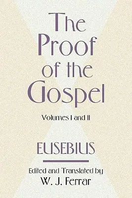Dovada Evangheliei: Două volume într-unul singur (The Proof of the Gospel; Two Volumes in One) - The Proof of the Gospel; Two Volumes in One