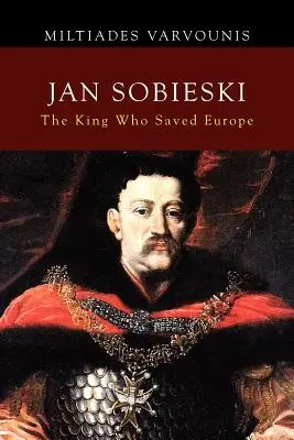 Jan Sobieski: Regele care a salvat Europa - Jan Sobieski: The King Who Saved Europe