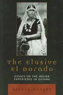 El Dorado cel evaziv: Eseuri despre experiența indiană în Guyana - The Elusive El Dorado: Essays on the Indian Experience in Guyana