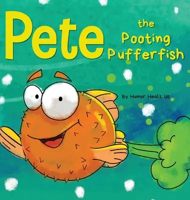 Pete the Pooting Pufferfish: O poveste amuzantă despre un pește care trage vânturi (pet-uri) - Pete the Pooting Pufferfish: A Funny Story About a Fish Who Toots (Farts)