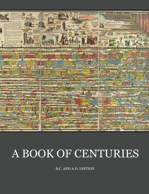 O carte a secolelor (ediția bc & ad) - A Book of Centuries (bc & ad edition)