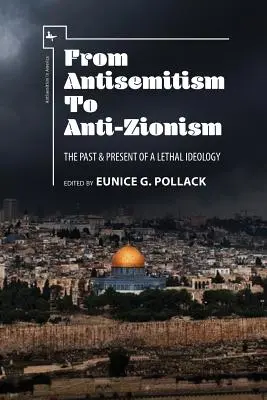 De la antisemitism la antisionism: Trecutul și prezentul unei ideologii letale - From Antisemitism to Anti-Zionism: The Past & Present of a Lethal Ideology