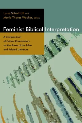 Interpretarea biblică feministă: Un compendiu de comentarii critice privind cărțile Bibliei și literatura aferentă - Feminist Biblical Interpretation: A Compendium of Critical Commentary on the Books of the Bible and Related Literature