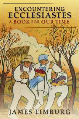 Întâlnirea cu Eclesiastul: O carte pentru vremea noastră - Encountering Ecclesiastes: A Book for Our Time