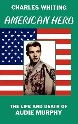 Erou american. Viața și moartea lui Audie Murphy - American Hero. The Life and Death of Audie Murphy