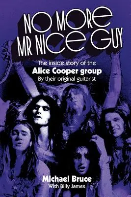 No More Mr Nice Guy: Povestea din interior a grupului Alice Cooper - No More Mr Nice Guy: The inside story of the Alice Cooper Group