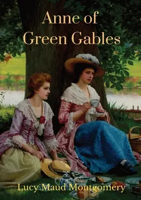 Anne of Green Gables (versiunea integrală din 1908): Romanul lui Lucy Maud Montgomery cu Anne Shirley ca personaj central - Anne of Green Gables (1908 unabridged version): The Lucy Maud Montgomery novel with Anne Shirley as the central character