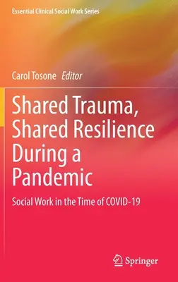 Traume comune, reziliență comună în timpul unei pandemii: Asistența socială în timpul Covid-19 - Shared Trauma, Shared Resilience During a Pandemic: Social Work in the Time of Covid-19