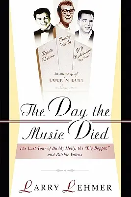 Ziua în care muzica a murit: Ultimul turneu al lui Buddy Holly, Big Bopper și Ritchie Valens - The Day the Music Died: The Last Tour of Buddy Holly, the Big Bopper, and Ritchie Valens