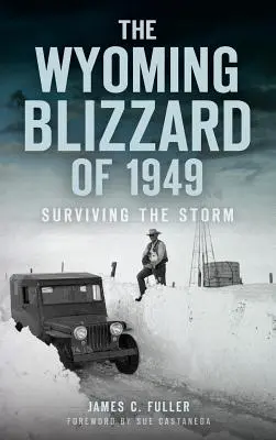 Viscolul din Wyoming din 1949: Supraviețuirea furtunii - The Wyoming Blizzard of 1949: Surviving the Storm