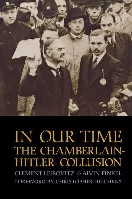 În vremea noastră: Coluziunea Chamberlain-Hitler - In Our Time: The Chamberlain-Hitler Collusion