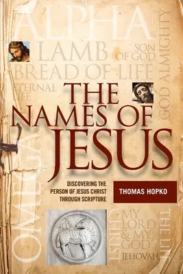 Numele lui Iisus: Descoperirea persoanei lui Iisus Hristos prin intermediul Scripturii - The Names of Jesus: Discovering the Person of Jesus Christ through Scripture