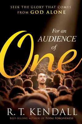 Pentru o audiență de unul singur: Căutați lauda care vine numai de la Dumnezeu - For an Audience of One: Seek the Praise That Comes from God Alone