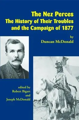 The Nez Perces: Istoria problemelor lor și campania din 1877 - The Nez Perces: The History of Their Troubles and the Campaign of 1877