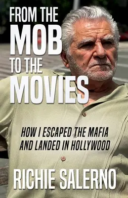 De la mafie la filme: Cum am scăpat de mafie și am aterizat la Hollywood - From The Mob To The Movies: How I Escaped The Mafia And Landed In Hollywood