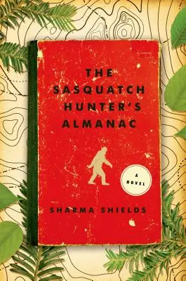 Almanahul vânătorului de Sasquatch - The Sasquatch Hunter's Almanac