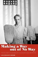 Making a Way Out of No Way: Femeile afro-americane și a doua mare migrație - Making a Way Out of No Way: African American Women and the Second Great Migration