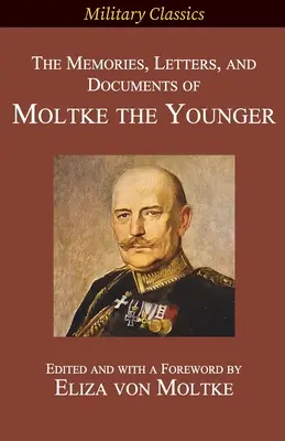 Amintirile, scrisorile și documentele lui Moltke cel Tânăr - The Memories, Letters, and Documents of Moltke the Younger