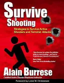 Supraviețuiește unui schimb de focuri: Strategies to Survive Active Shooters and Terrorist Attacks (Strategii de supraviețuire a atacatorilor activi și a atacurilor teroriste) - Survive A Shooting: Strategies to Survive Active Shooters and Terrorist Attacks