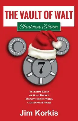 The Vault of Walt Volumul 7: Christmas Edition: Yuletide Tales of Walt Disney, Disney Theme Parks, Cartoons & More - The Vault of Walt Volume 7: Christmas Edition: Yuletide Tales of Walt Disney, Disney Theme Parks, Cartoons & More