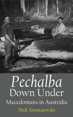 Pechalba Down Under: Macedonenii din Australia - Pechalba Down Under: Macedonians in Australia