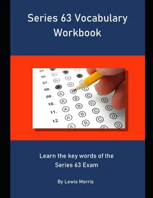 Manual de vocabular pentru examenul Series 63: Învățați cuvintele cheie ale examenului Series 63 - Series 63 Vocabulary Workbook: Learn the key words of the Series 63 Exam