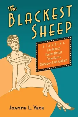 Cea mai neagră oaie: Dan Blanco, Evelyn Nesbit, Gene Harris și Chicago's Club Alabam - The Blackest Sheep: Dan Blanco, Evelyn Nesbit, Gene Harris and Chicago's Club Alabam