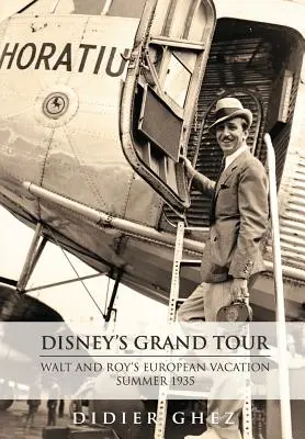 Marele turneu al lui Disney: Vacanța europeană a lui Walt și Roy, vara anului 1935 - Disney's Grand Tour: Walt and Roy's European Vacation, Summer 1935
