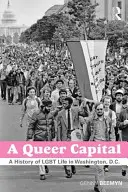 A Queer Capital: O istorie a vieții gay în Washington D.C. - A Queer Capital: A History of Gay Life in Washington D.C.