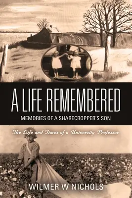 A Life Remembered: Amintirile fiului unui grănicer - A Life Remembered: Memories of a Sharecropper's Son